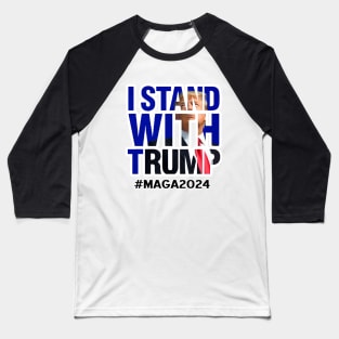 I Stand With Trump #2024! Baseball T-Shirt